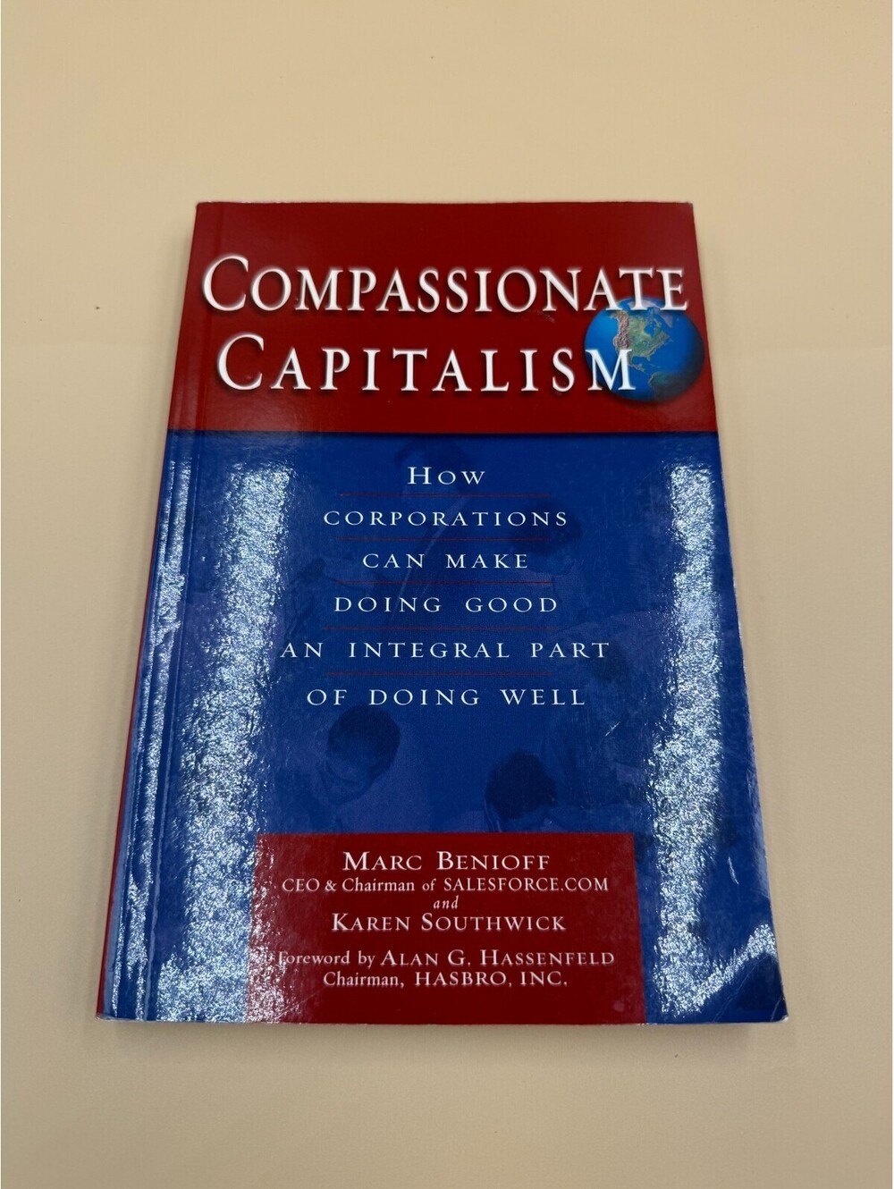 Compassionate Capitalism : How Corporations Can Make Doing Good an In Great Cond